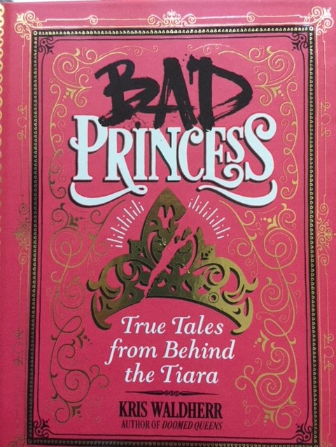 Bad Princess: True Tales from Behind the Tiara book cover
